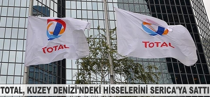 Total, Kuzey Denizi’ndeki hisselerini Serica’ya sattı