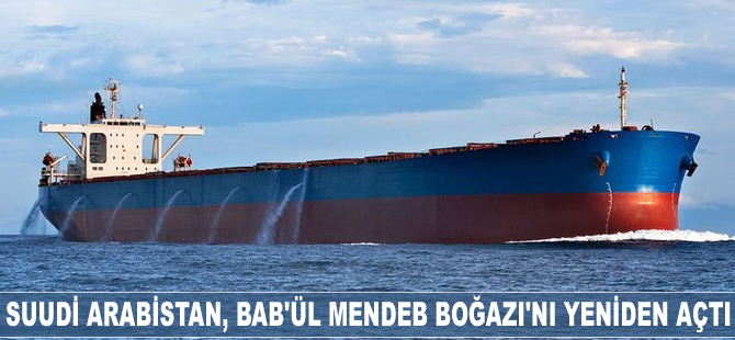 Suudi Arabistan, Bab’ül Mendeb Boğazı’nı yeniden açtı
