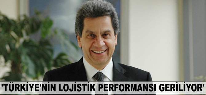 Çetin Nuhoğlu: Türkiye'nin lojistik performansı geriliyor