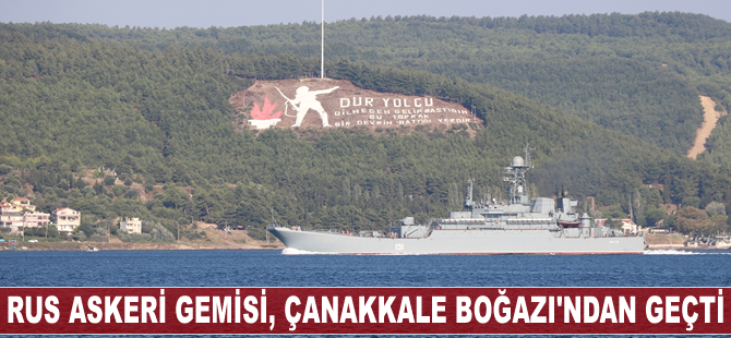 Rus askeri gemisi Çanakkale Boğazı'ndan geçti