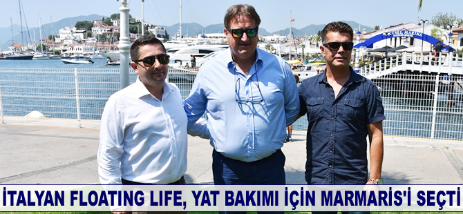 İtalyan Floating Life, yat bakımı için Marmaris'i seçti