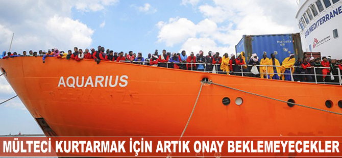 Mülteci kurtarmak için artık onay beklemeyecekler