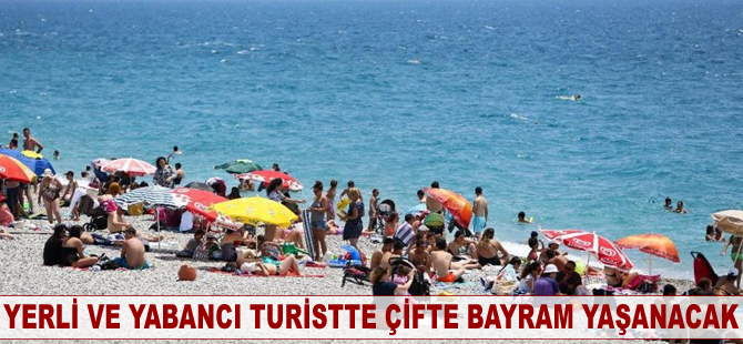 Yerli ve yabancı turistte çifte bayram yaşanacak