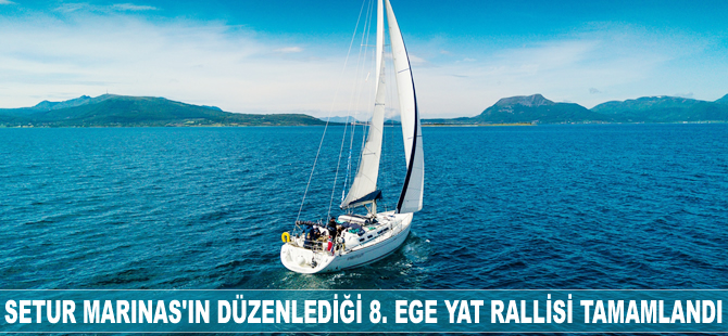 Setur Marinas’ın düzenlediği “8. Ege Yat Rallisi” tamamlandı