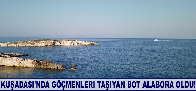 Kuşadası'nda göçmenleri taşıyan bot alabora oldu!