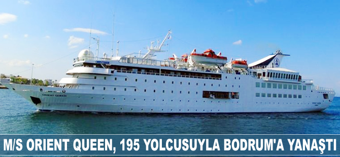 M/S Orient Queen, 195 yolcusuyla Bodrum'a yanaştı