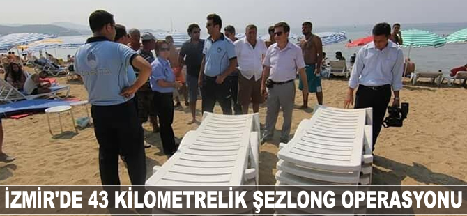 İzmir'de 43 kilometrelik şezlong operasyonu