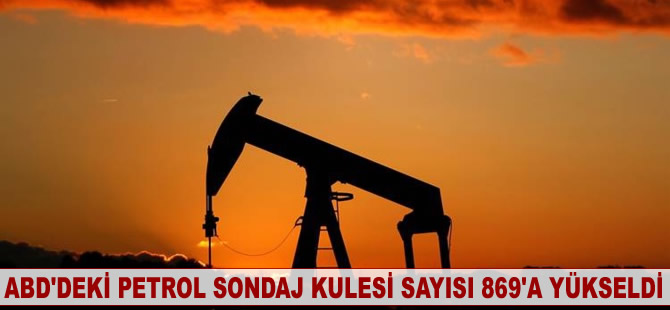 ABD'deki petrol sondaj kulesi sayısı 869'a yükseldi