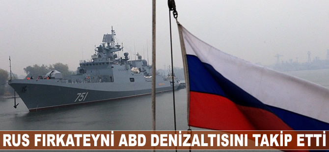 Rus fırkateyni ABD denizaltısını takip etti