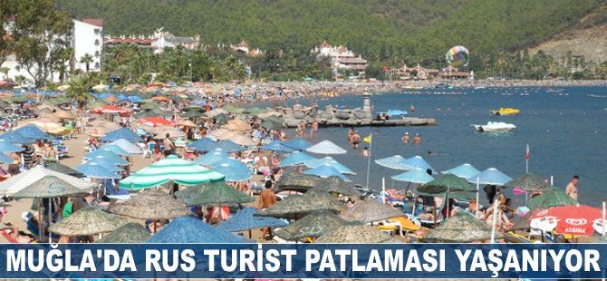 Muğla'da Rus turist patlaması yaşanıyor