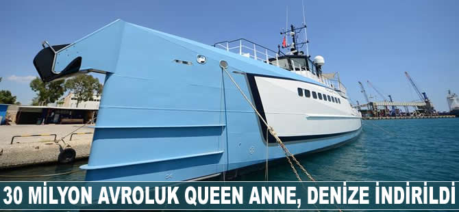30 milyon avroluk Queen Anne, denize indirildi
