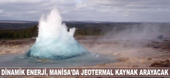 Dinamik Enerji, Manisa’da jeotermal kaynak arayacak
