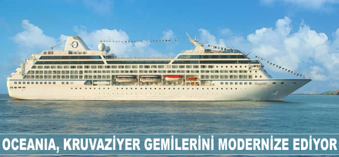 Oceania, kruvaziyer gemilerini modernize ediyor