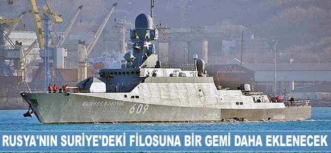 Rusya’nın, Suriye'deki filosuna bir gemi daha eklenecek