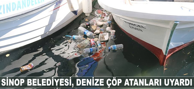 Sinop Belediyesi, denize çöp atanları uyardı