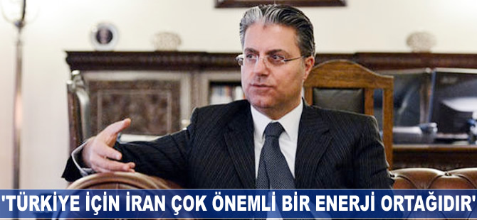 Hakan Tekin: Türkiye için İran çok önemli bir enerji ortağıdır