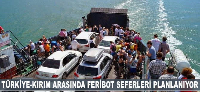 Türkiye-Kırım arasında feribot seferleri planlanıyor