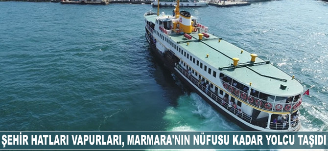 Şehir Hatları Vapurları, Marmara Bölgesi'nin nüfusu kadar yolcu taşıdı
