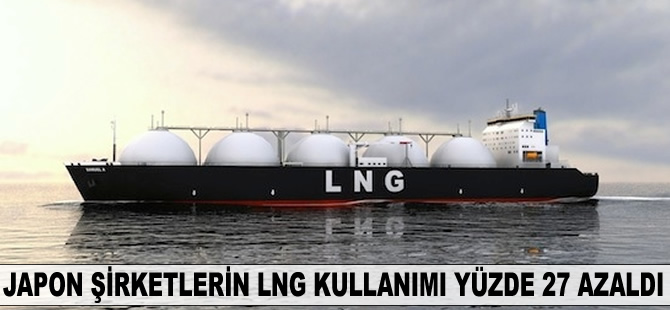 Japon şirketlerin LNG kullanımı yüzde 27 azaldı