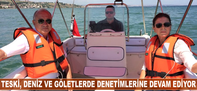 Teski, Deniz ve Göletlerde denetimlerine devam ediyor