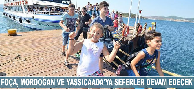 Foça, Mordoğan ve Yassıcaada'ya seferler devam edecek