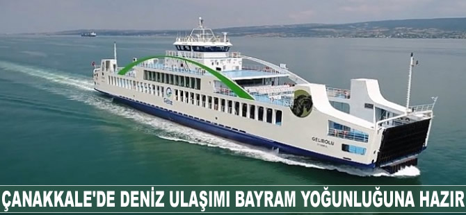 Çanakkale'de deniz ulaşımı, bayram yoğunluğuna hazır
