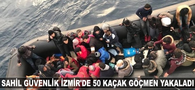 İzmir’de 50 kaçak göçmen yakalandı