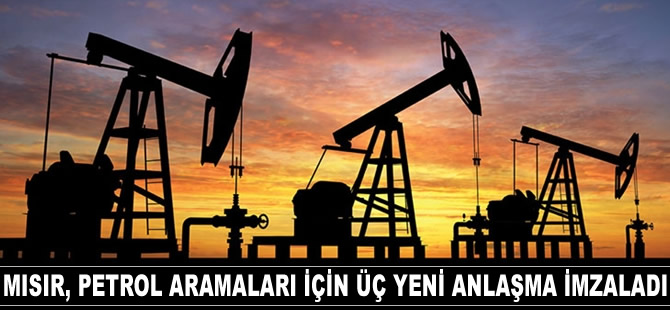 Mısır, petrol aramaları için üç yeni anlaşma imzaladı