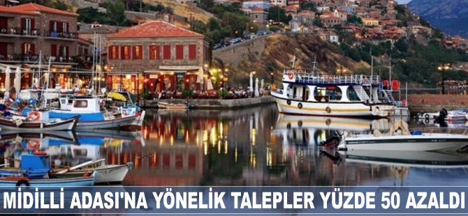 Midilli Adası'na yönelik talepler yüzde 50 azaldı