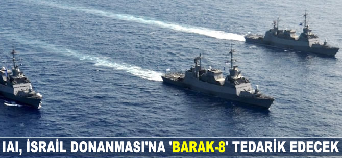 IAI, İsrail Donanması'na 'Barak-8' tedarik edecek