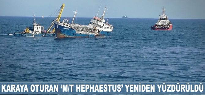 Karaya oturan ‘M/T HEPHAESTUS’ yeniden yüzdürüldü