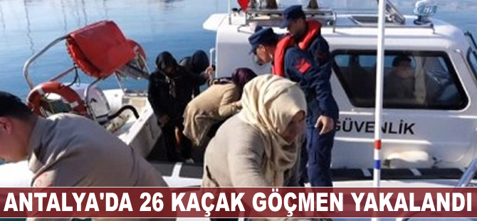 Antalya'da 26 kaçak göçmen yakalandı