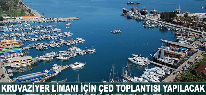 Kruvaziyer limanı için ÇED Toplantısı yapılacak