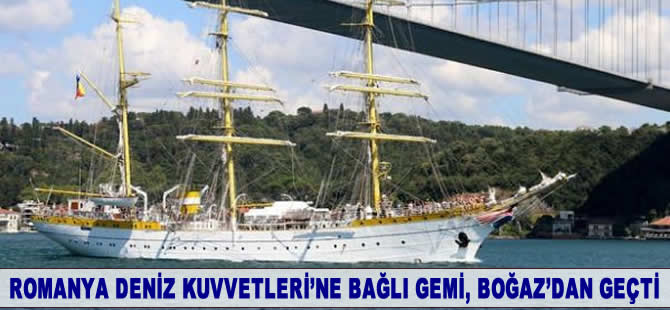 Romanya Deniz Kuvvetleri'ne bağlı gemi, Boğaz'dan geçti