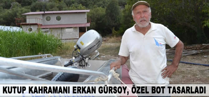 Kutup Kahramanı Erkan Görsoy, özel bot tasarladı