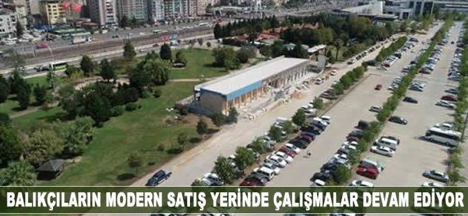 Balıkçıların modern satış yerinde çalışmalar devam ediyor