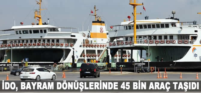 İDO, bayram dönüşlerinde 45 bin araç taşıdı