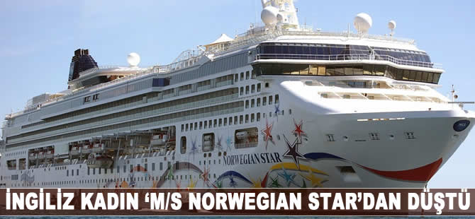 İngiliz kadın ‘M/S NORWEGIAN STAR’dan düştü