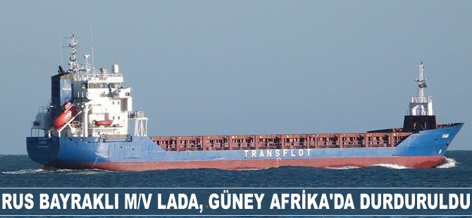 M/V Lada, Güney Afrika’da durduruldu