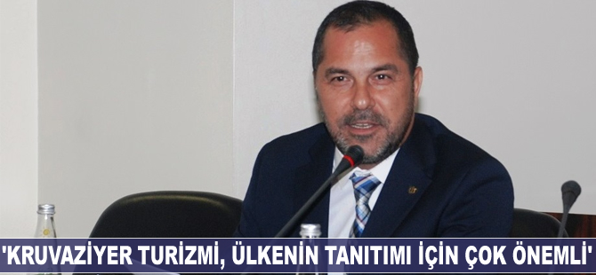 Yusuf Öztürk: Kruvaziyer turizmi, ülkenin tanıtımı için çok önemli