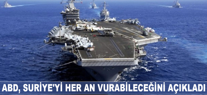 ABD, Suriye'yi her an vurabileceğini açıkladı