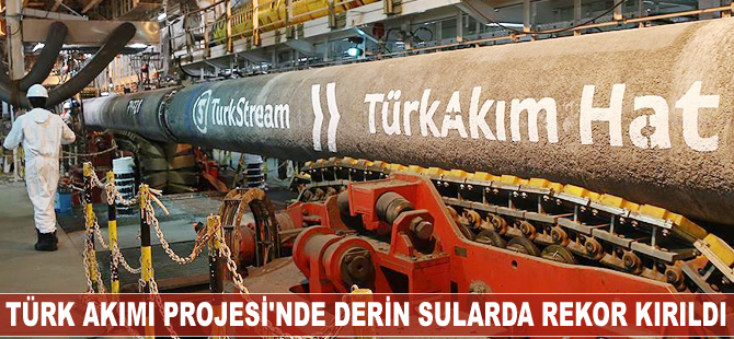 Türk Akımı Projesi'nde derin sularda rekor