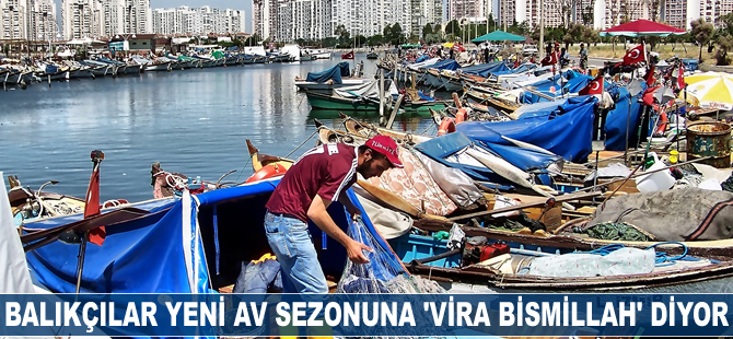 Balıkçılar av sezonuna 'Vira Bismillah' diyor