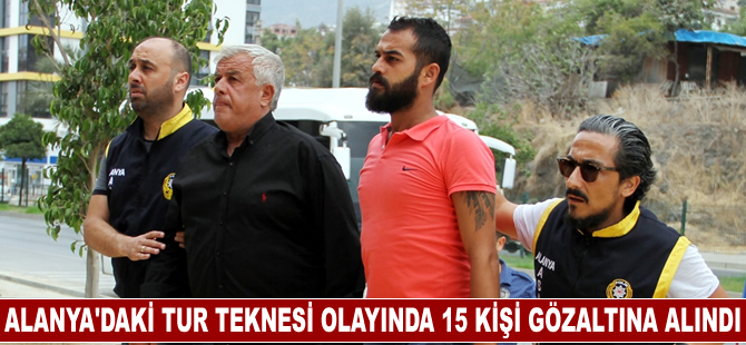 Alanya'daki tur teknesi olayında 15 kişi gözaltına alındı
