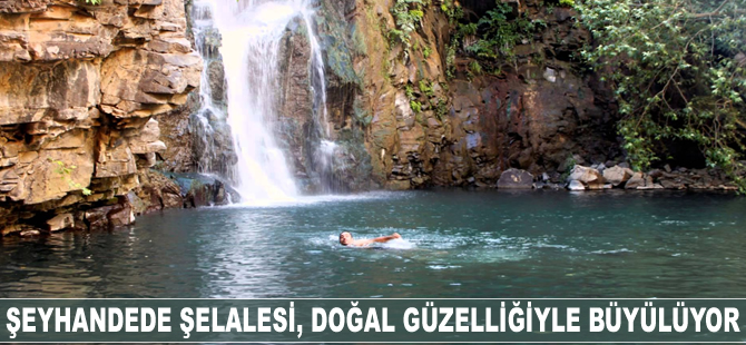 Şeyhandede Şelalesi doğal güzelliğiyle büyülüyor