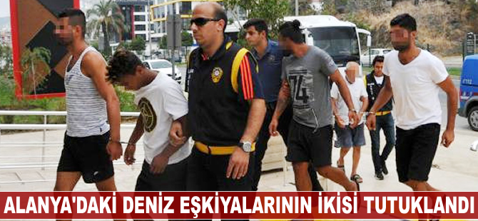 Alanya'daki deniz eşkiyalarının ikisi tutuklandı