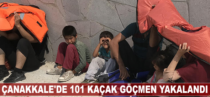 Çanakkale'de 101 kaçak göçmen yakalandı