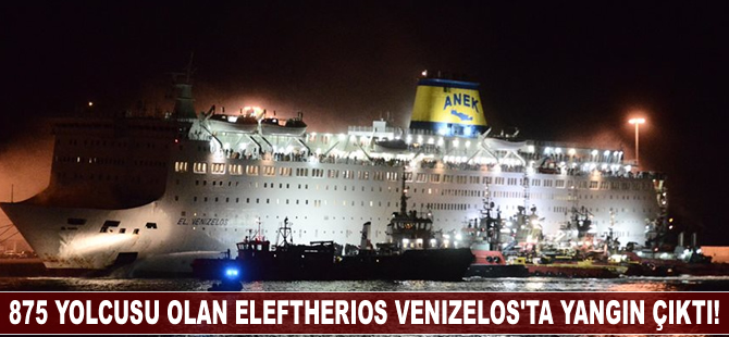 875 yolcusu olan Eleftherios Venizelos'ta yangın çıktı!