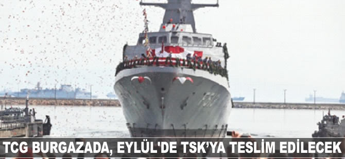 TCG Burgazada, Eylül'de TSK’ya teslim edilecek