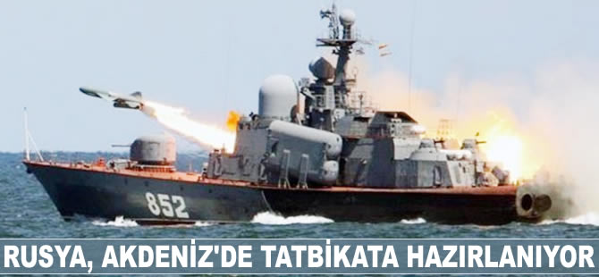 Rusya, Akdeniz'de tatbikata hazırlanıyor